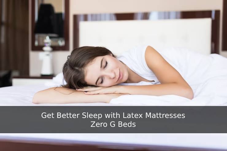 Better Sleep with Latex Mattresses